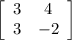 \left[\begin{array}{ccc}3&4\\3&-2\end{array}\right]