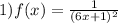 1)f(x)= \frac{1}{(6x+1)^{2} }