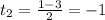 t_2= \frac{1-3}{2}=-1