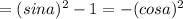 =(sina)^2-1=-(cosa)^2