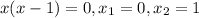 x(x-1)=0,x_1=0,x_2=1