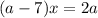 (a-7)x=2a