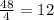 \frac{48}{4} =12