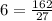 6= \frac{162}{27}