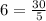 6= \frac{30}{5}