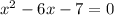 x^{2} -6x-7=0&#10;