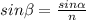 sin \beta = \frac{sin \alpha }{n}