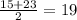 \frac{15+23}{2}= 19