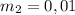 m_{2}=0,01