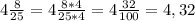 4 \frac{8}{25}=4\frac{8*4}{25*4}=4\frac{32}{100}=4,32