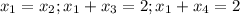 x_1=x_2;x_1+x_3=2;x_1+x_4=2