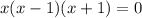 x(x-1)(x+1)=0