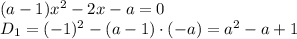 (a-1)x^2-2x-a=0&#10;\\\&#10;D_1=(-1)^2-(a-1)\cdot(-a)=a^2-a+1