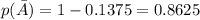 p(\bar A) = 1-0.1375=0.8625