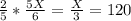 \frac{2}{5} * \frac{5X}{6} = \frac{X}{3} = 120