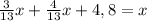 \frac{3}{13}x + \frac{4}{13}x +4,8=x