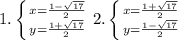 1.\left \{ {{x=\frac{1-\sqrt{17}}{2}}} \atop {y=\frac{1+\sqrt{17}}{2}}} \right. 2. \left \{ {{x=\frac{1+\sqrt{17}}{2}}} \atop {y=\frac{1-\sqrt{17}}{2}}} \right