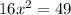 16x^2=49