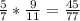 \frac{5}{7} * \frac{9}{11} = \frac{45}{77}