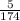 \frac{5}{174}