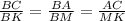 \frac{BC}{BK} = \frac{BA}{BM} = \frac{AC}{MK}