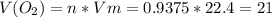 V(O _{2} )=n*Vm=0.9375*22.4=21