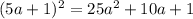 (5a+1)^2=25a^2+10a+1