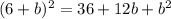 (6+b)^2=36+12b+b^2