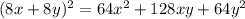 (8x+8y)^2=64x^2+128xy+64y^2