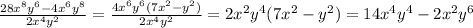 \frac{28 x^{8}y^{6}-4 x^{6} y^{8} }{2 x^{4} y^{2} } = \frac{4 x^{6} y^{6} (7 x^{2}-y^{2} )}{2 x^{4} y^{2} }=2x^{2} y^{4}(7 x^{2}-y^{2} )=14x^{4} y^{4}-2x^{2} y^{6}