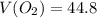 V(O_2)=44.8