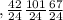 , \frac{42}{24} \frac{101}{24} \frac{67}{24}