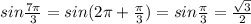 sin \frac{7\pi}{3}=sin(2\pi+\frac{\pi}{3})=sin\frac{\pi}{3}=\frac{\sqrt3}{2}