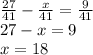 \frac{27}{41} -\frac{x}{41} =\frac{9}{41} \\27-x=9\\x=18