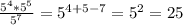 \frac{5^4*5^5}{5^7}=5^{4+5-7}=5^2=25