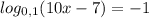 log_{0,1}(10x-7)=-1