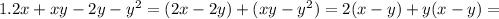 1. 2x+xy-2y- y^{2} =(2x-2y)+(xy- y^{2} )=2(x-y)+y(x-y)=