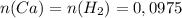 n(Ca)=n(H_2)=0,0975