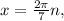 x= \frac{2 \pi }{7} n,