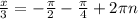 \frac{x}{3}=- \frac{ \pi }{2} - \frac{ \pi }{4}+2 \pi n