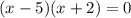 (x-5)(x+2)=0