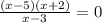 \frac{(x-5)(x+2)}{x-3} =0