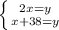 \left \{ {{2x=y} \atop {x+38=y}} \right.