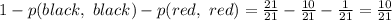 1 - p(black, \ black) - p(red,\ red) = \frac{21}{21} - \frac{10}{21} - \frac{1}{21} = \frac{10}{21}