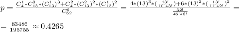 p = \frac{C^1_4*C^3_{13}*(C^1_{13})^3 + C^2_4*(C^2_{13})^2*(C^1_{13})^2}{C^6_{52}} = \frac{4*(13)^3*(\frac{13!}{10!*3!}) + 6*(13)^2*(\frac{13!}{11!*2!})^2}{\frac{52!}{46!*6!}} =\\\\ = \frac{83486}{195755} \approx 0.4265