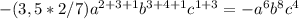 -(3,5*2/7) a^{2+3+1} b^{3+4+1} c^{1+3}= - a^{6} b^{8} c^{4}