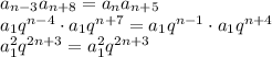 a_{n-3}a_{n+8}=a_{n}a_{n+5}&#10;\\\&#10;a_1q^{n-4}\cdot a_1q^{n+7}=a_1q^{n-1}\cdot a_1q^{n+4}&#10;\\\&#10;a_1^2q^{2n+3}=a_1^2q^{2n+3}