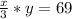 \frac{x}{3} * y = 69