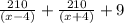 \frac{210}{(x-4)}+\frac{210}{(x+4)}+9