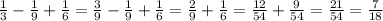 \frac{1}{3}-\frac{1}{9}+\frac{1}{6} = \frac{3}{9} -\frac{1}{9}+\frac{1}{6}= \frac{2}{9}+ \frac{1}{6}= \frac{12}{54}+ \frac{9}{54}= \frac{21}{54}= \frac{7}{18}